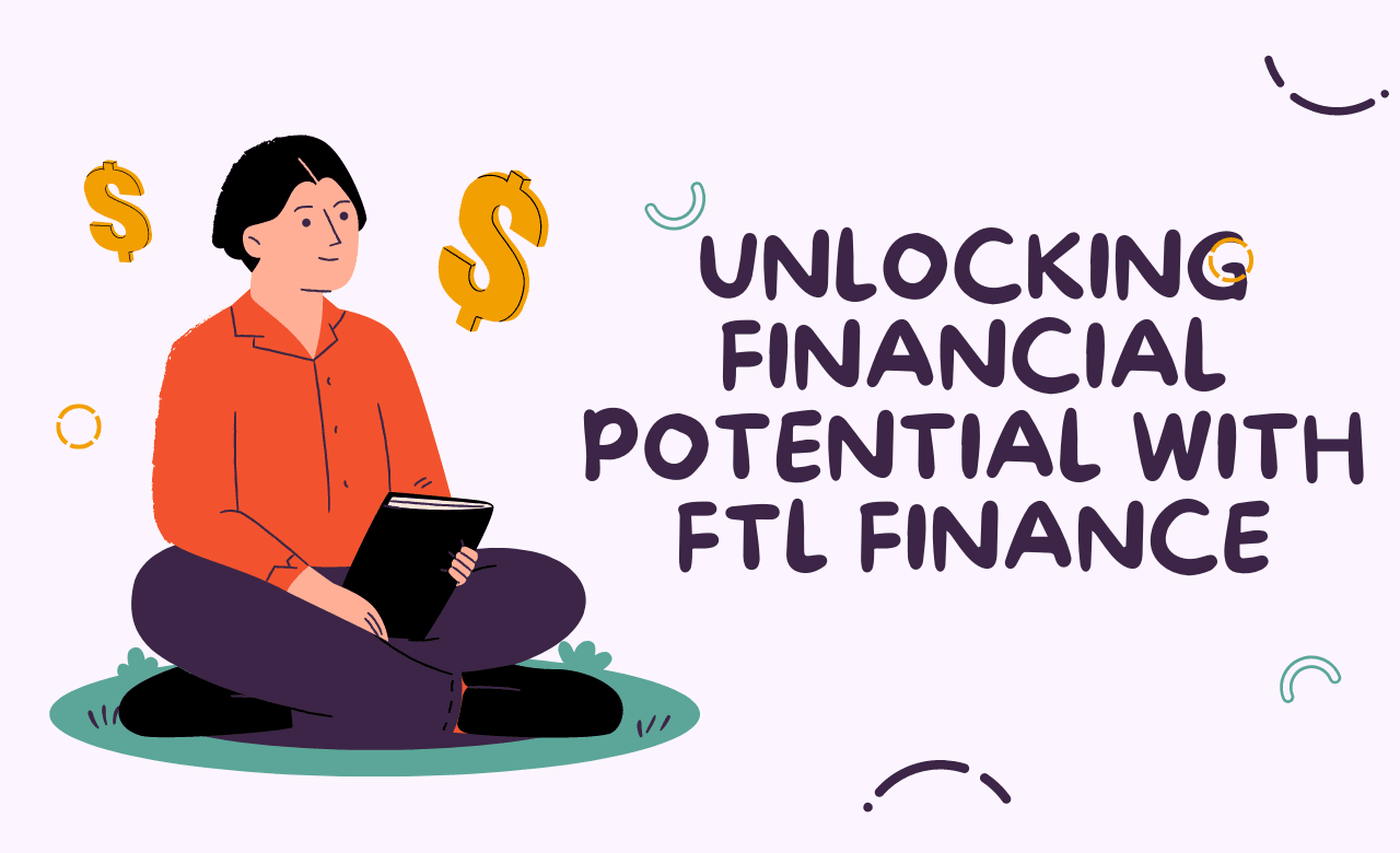 Unlocking Financial Potential with FTL Finance