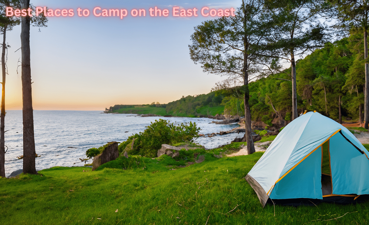 Best Places to Camp on the East Coast