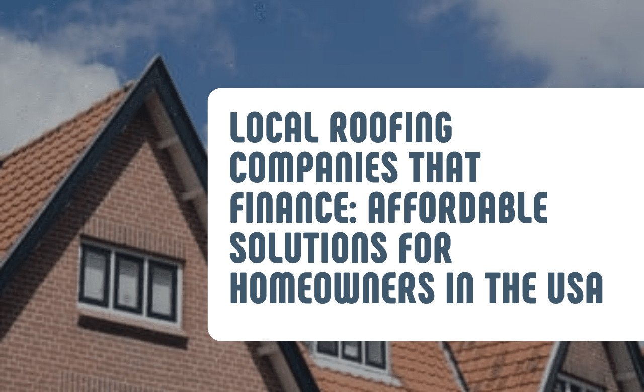 Local Roofing Companies That Finance